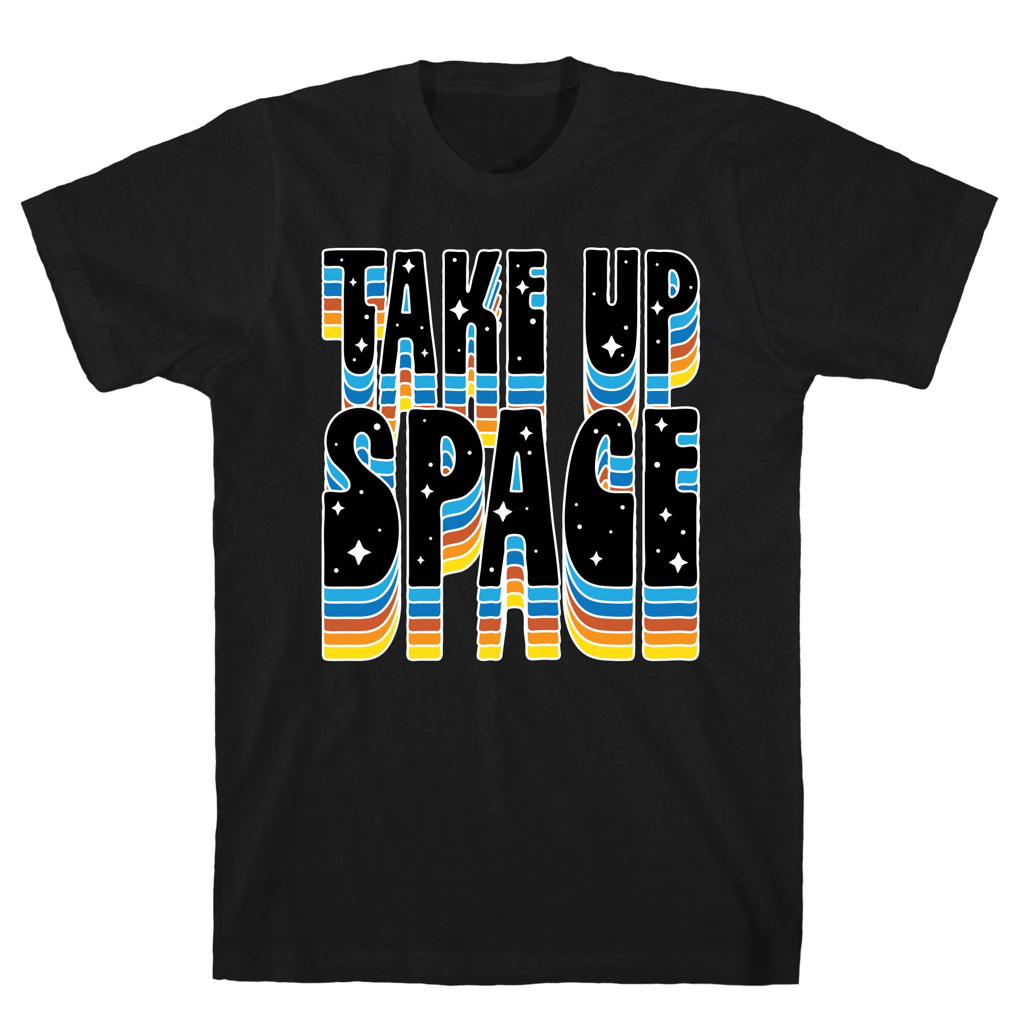 TAKE UP SPACE T-Shirt